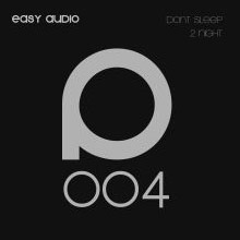 Easy Audio – Don’t Sleep 2 Night EP