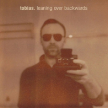 tobias.- Leaning Over Backwards
