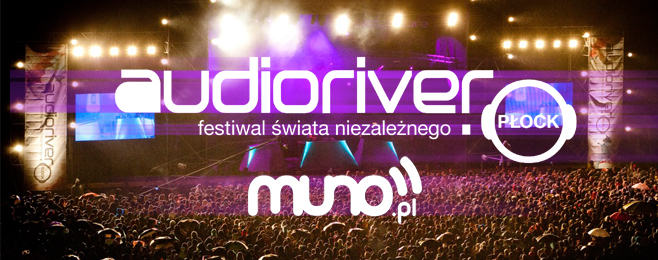 Ruszamy z serwisem festiwalowym Audioriver na Muno.pl