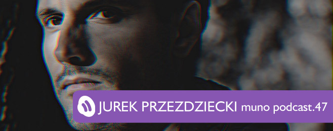 Muno.pl Podcast 47 – Jurek Przeździecki