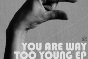 Karol XVII & MB Valence – You Are Way Too Young EP