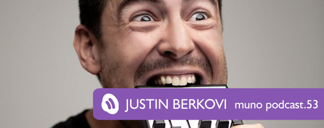 Muno.pl Podcast 53 – Justin Berkovi