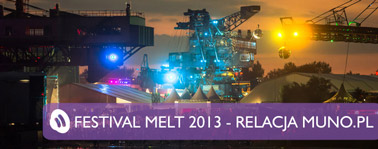 Melt! Festival 2013 – Relacja Muno.pl
