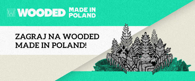 Zagraj na Wooded Made In Poland DJ KONKURS