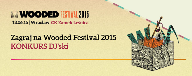 Zagraj na Wooded Festival 2015 DJ KONKURS
