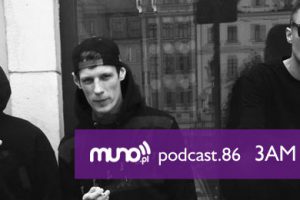 Muno.pl Podcast 86 – 3AM BOYZ