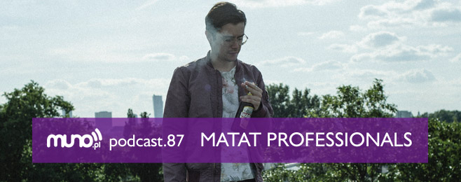 Muno.pl Podcast 87 – Matat Professionals