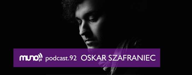 Muno.pl Podcast 92 – Oskar Szafraniec