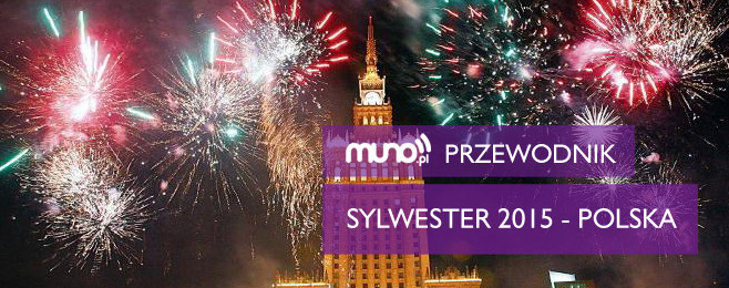 SYLWESTER 2015: POLSKA – PRZEWODNIK MUNO.PL