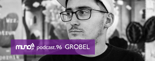 Muno.pl Podcast 96 – Grobel