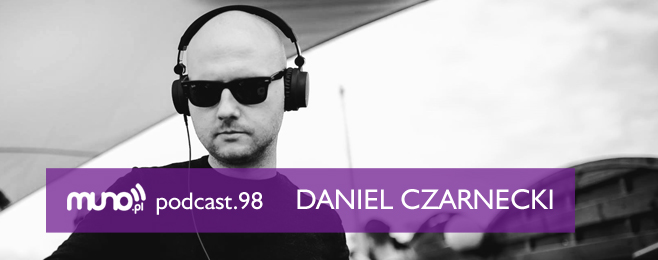 Muno.pl Podcast 98 – Daniel Czarnecki