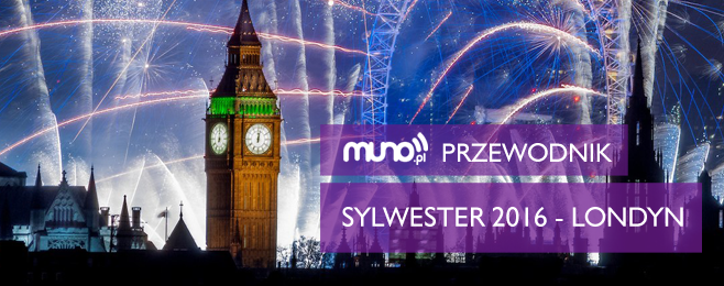 Sylwester 2016: Londyn – Przewodnik Muno.pl