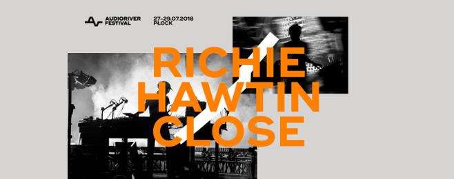 Audioriver 2018: Richie Hawtin z CLOSE i 12 nowych artystów