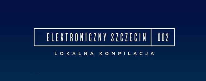 Elektroniczny Szczecin powraca z lokalną kompilacją! POBIERZ