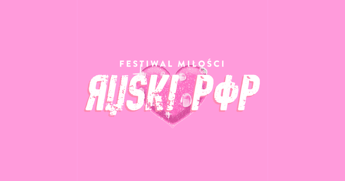Festiwal Miłości Ruski Pop – wywiad z organizatorami