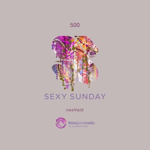 neeVald - 500. Sexy Sunday - Ibiza Global Radio