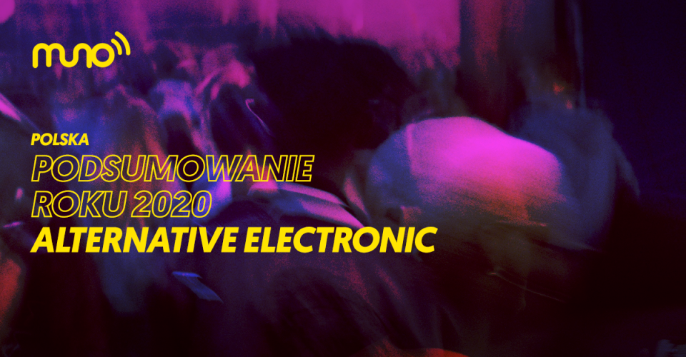 Podsumowanie roku 2020 w muzyce alternative electronic w Polsce
