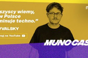 Munocast 011: Kovvalsky: „Wszyscy wiemy, że w Polsce dominuje techno”