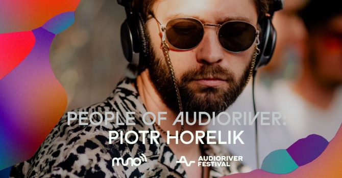 People of Audioriver: Piotr Horelik