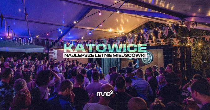 Najlepsze letnie miejscówki: Katowice