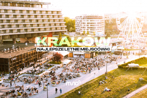 Najlepsze letnie miejscówki: Kraków
