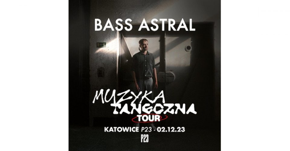BASS ASTRAL 2023 | Katowice