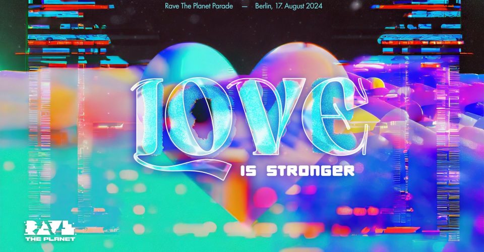 Rave The Planet Parade 2024 – LOVE IS STRONGER