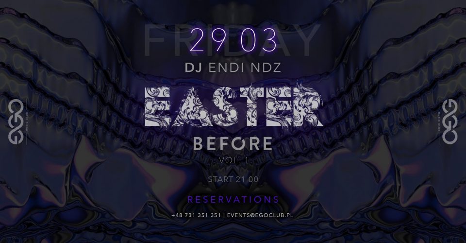 29.03 // EASTER BEFORE vol. 1 | DJ ENDI NDZ | EGO SOPOT