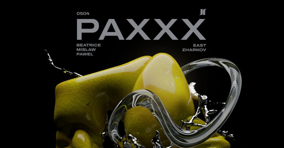 J1 | PAXXX w/ Beatrice, Mislaw, PAWEL / EAST, Zharkov