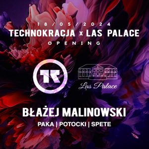 Las Palace Opening: Błażej Malinowski x Technokracja