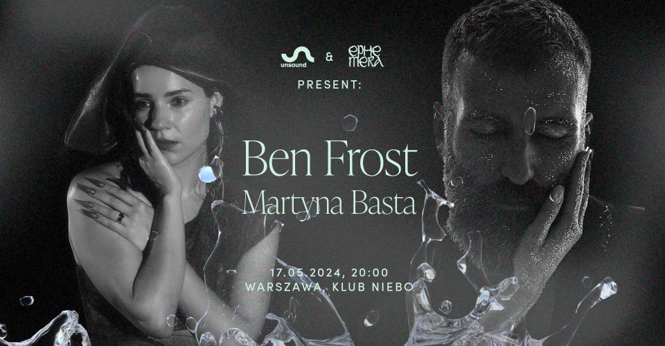Unsound and Ephemera present: Ben Frost and Martyna Basta
