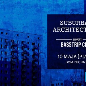 BassTrip #16 – Suburban Architecture (UK) @ Dom Technika