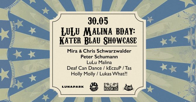 LuLu Malina BDAY: KaterBlau Showcase | Mira & Chris Schwarzwalder, Peter Schumann & many more