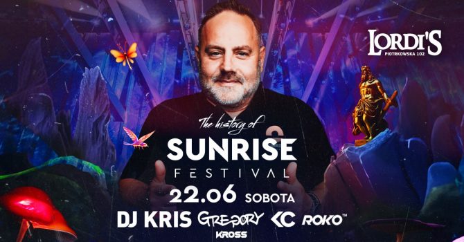 DJ KRIS | The history of Sunrise Festival | Łódź | Lordi’s Club
