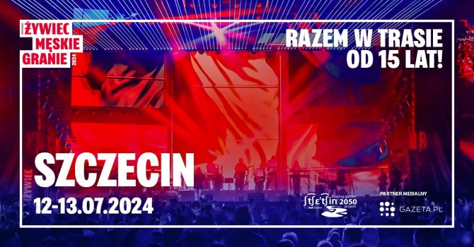 Żywiec Męskie Granie 2024 – Szczecin