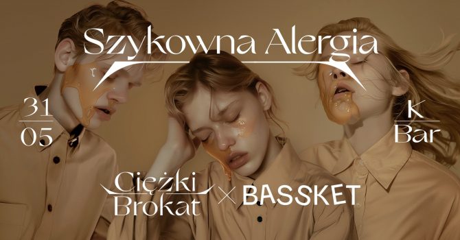 Ciężki Brokat x BASSKET – Szykowna Alergia