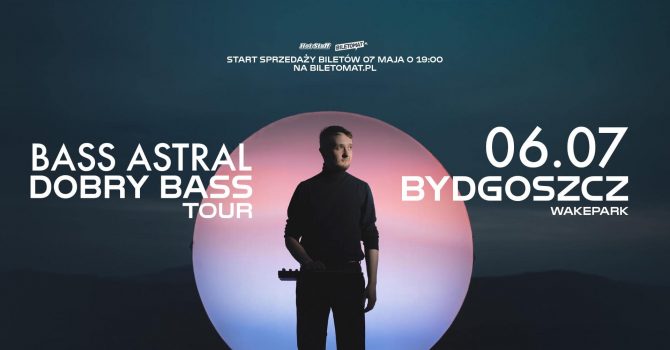 BASS ASTRAL – DOBRY BASS TOUR | BYDGOSZCZ