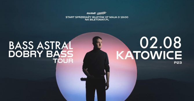 BASS ASTRAL – DOBRY BASS TOUR | KATOWICE