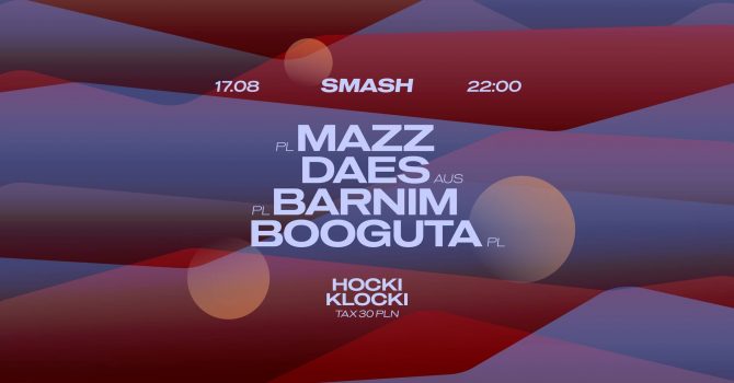 SMASH: MAZZ / DAES / BARNIM / BOOGUTA | HOCKI KLOCKI | LUNAPARK