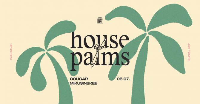 House of Palms I Cougar & Mikusinskee w Rewirach