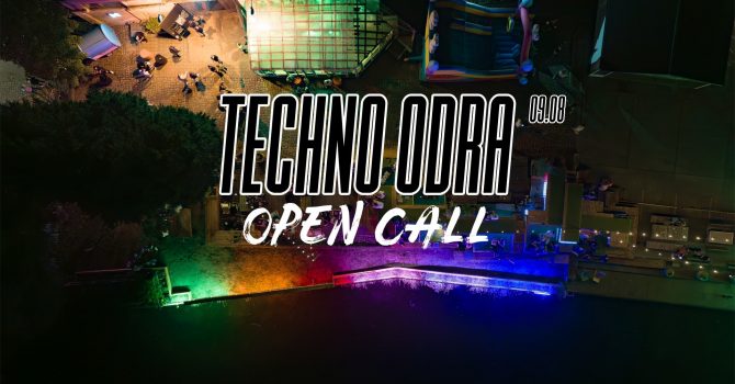 TECHNO ODRA – OPEN CALL