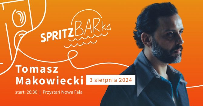 Tomasz Makowiecki | 03.08.24 | Nowa Fala SpritzBARka