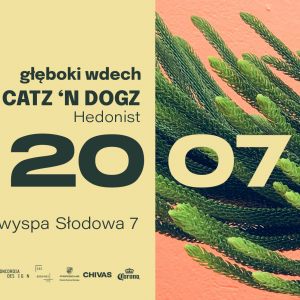 20/07 | GŁĘBOKI WDECH | Catz ‘n Dogz | Hedonist