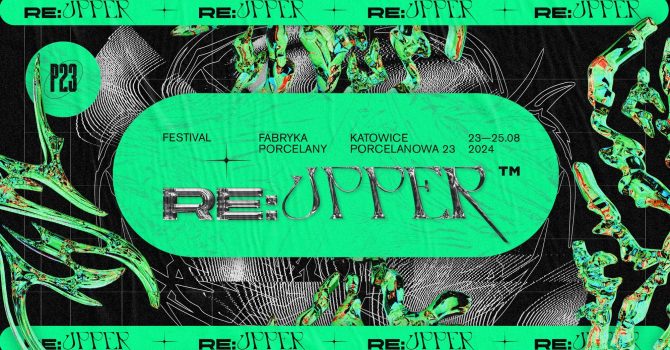 RE: UPPER FESTIVAL 2024 | KATOWICE