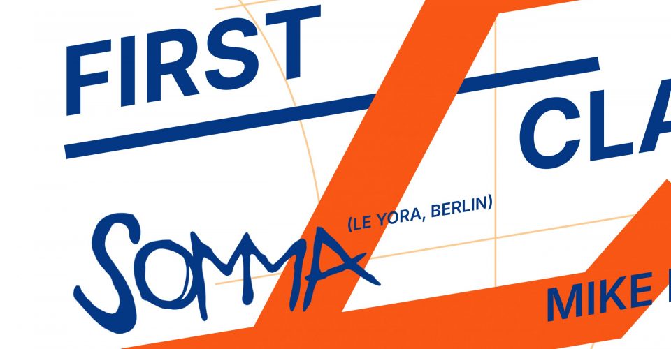 FIRST CLASS #3 – SOMMA (Le Yora / Berlin)