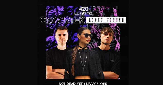 CZWARTEK LEKKO TECHNO 420 with LIVVY  KAES  NOT DEAD YET | Luzztro