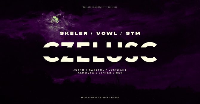 CZELUŚĆ: Skeler / vowl. / STM (live) / Jutro / Kareful / Lostmane / Almogfx X Vinter X Rev