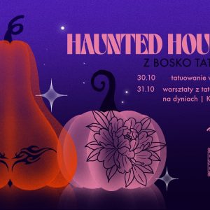 Haunted house – House Szkolna x Bosko Tattoo (tatuaże/ warsztaty/ dj set by Keytov))