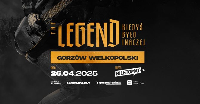 THE LEGEND – KIEDYŚ BYŁO INACZEJ | GORZÓW WIELKOPOLSKI